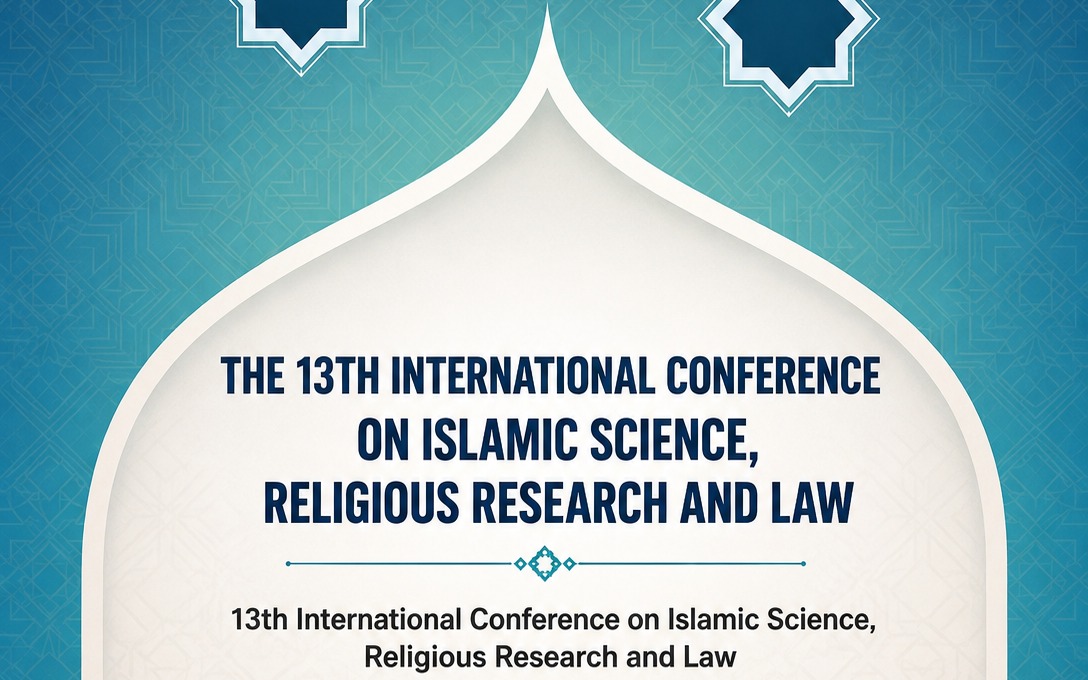 Upcoming 13th International Conference on Islamic Science, Religious Research and Law 