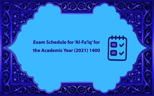 Exam Schedule for ‘Al-Fa’iq’ for the Academic Year 1400 (2021)